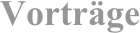 Vorträge