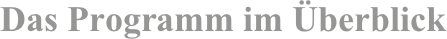 Das Programm im Überblick